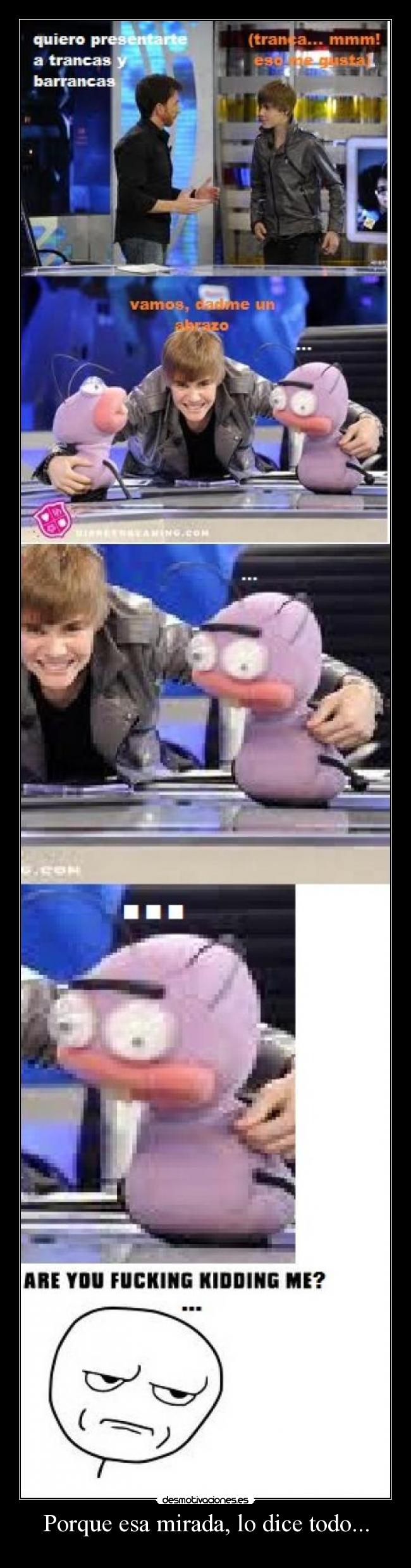 Porque esa mirada, lo dice todo... -