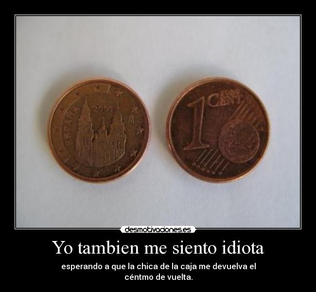 Yo tambien me siento idiota - 