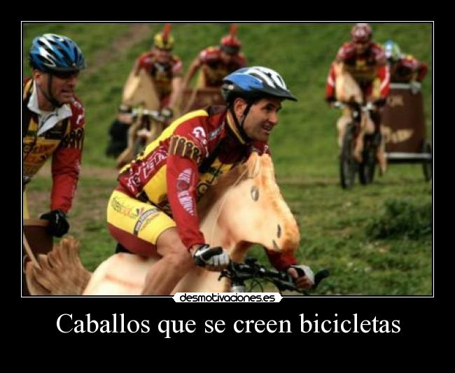 Caballos que se creen bicicletas -