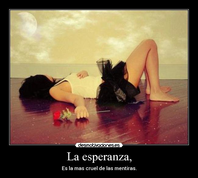 La esperanza, -