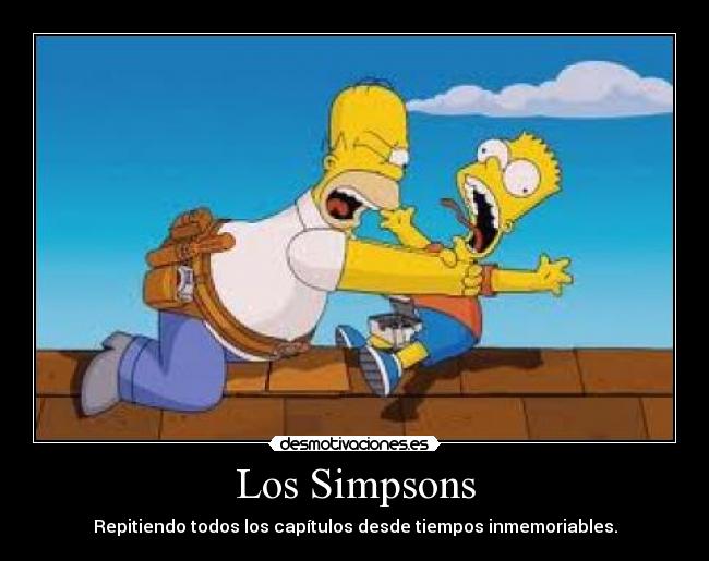 Los Simpsons - Repitiendo todos los capítulos desde tiempos inmemoriables.