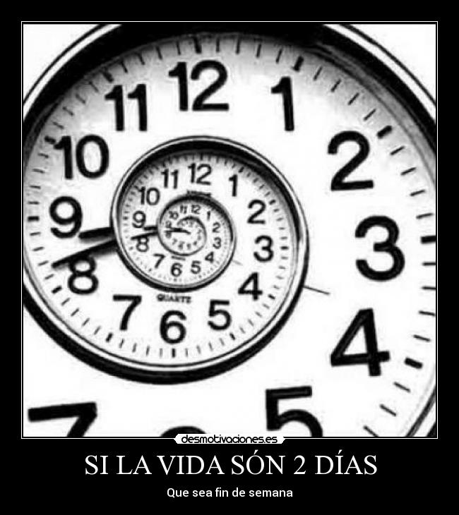 SI LA VIDA SÓN 2 DÍAS - Que sea fin de semana