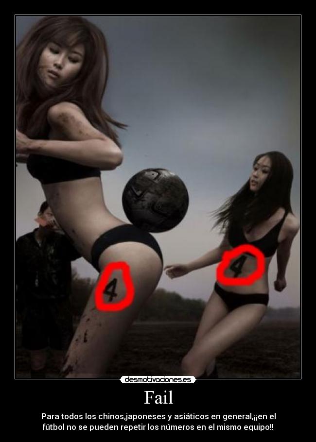 Fail - Para todos los chinos,japoneses y asiáticos en general,¡¡en el
fútbol no se pueden repetir los números en el mismo equipo!!