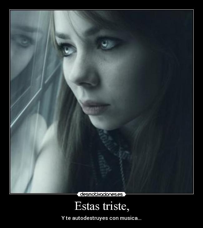 Estas triste, - 