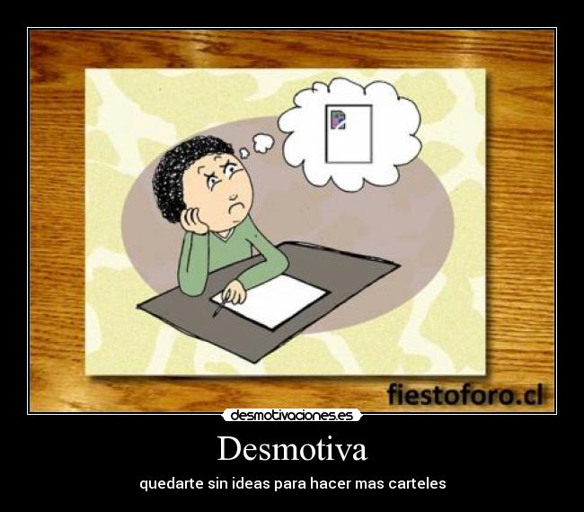 Desmotiva - quedarte sin ideas para hacer mas carteles