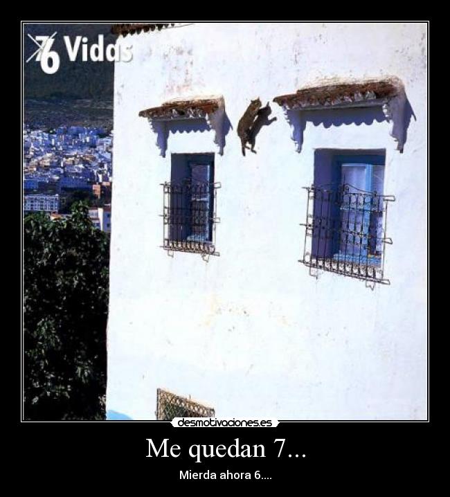 Me quedan 7... - Mierda ahora 6....