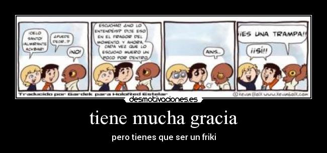 tiene mucha gracia - pero tienes que ser un friki