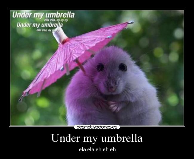 Under my umbrella -