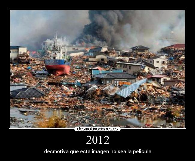 2012 - desmotiva que esta imagen no sea la pelicula