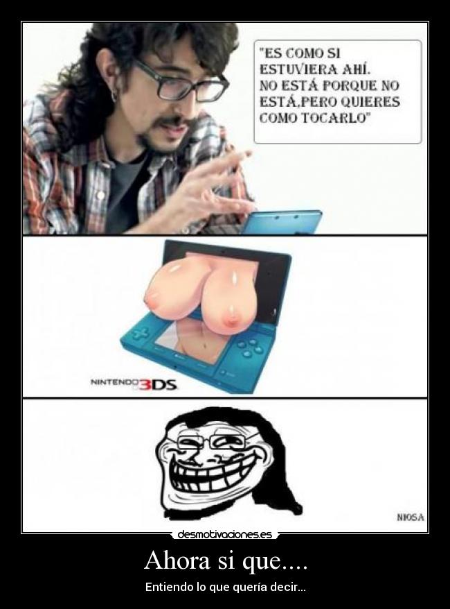 Ahora si que.... - Entiendo lo que quería decir...