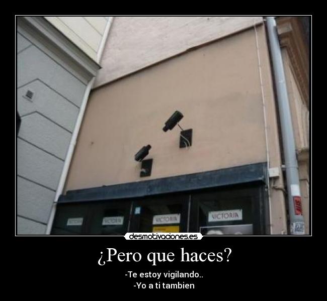 ¿Pero que haces? -