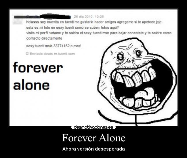 Forever Alone - Ahora versión desesperada