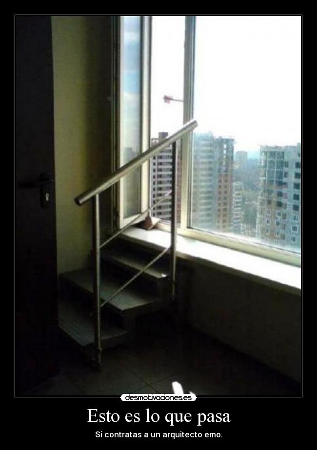 Esto es lo que pasa - Si contratas a un arquitecto emo.