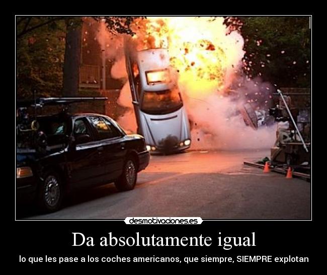 Da absolutamente igual -