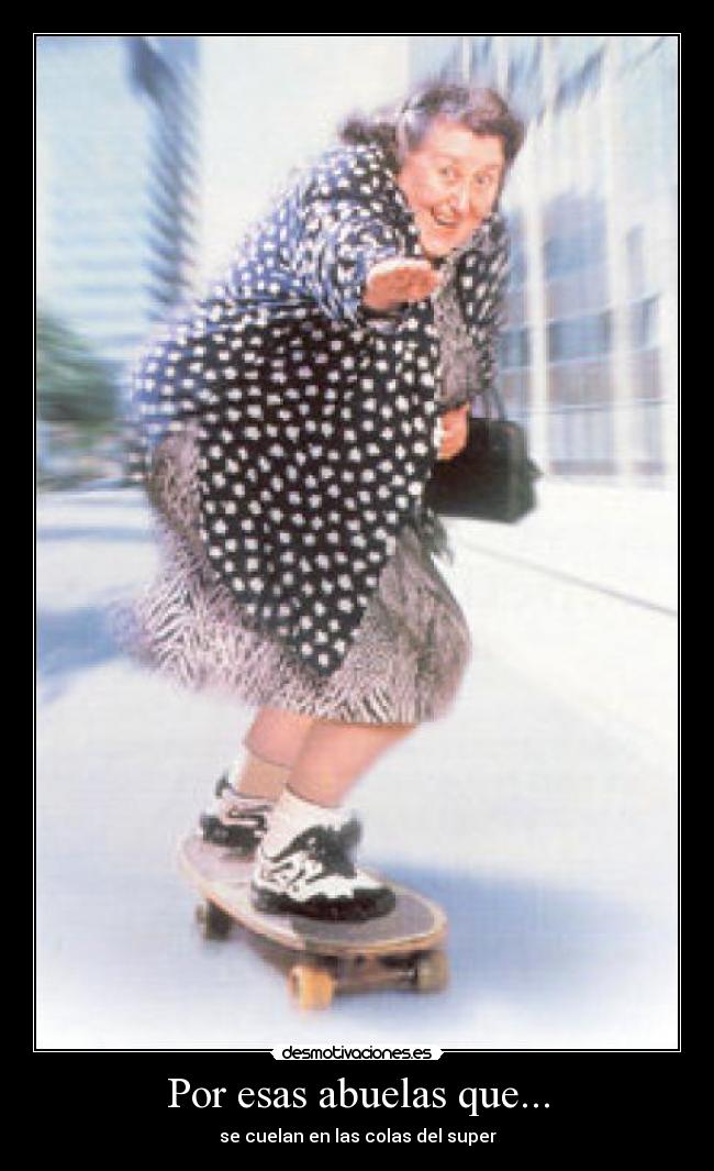 Por esas abuelas que... - se cuelan en las colas del super
