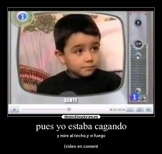 pues yo estaba cagando -