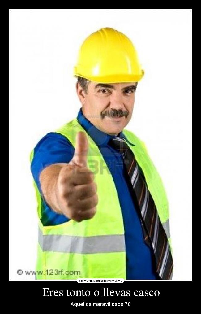 Eres tonto o llevas casco - 