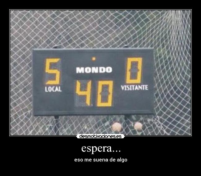 espera... - eso me suena de algo
