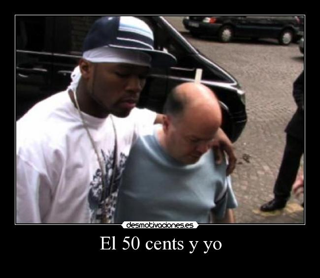 El 50 cents y yo - 