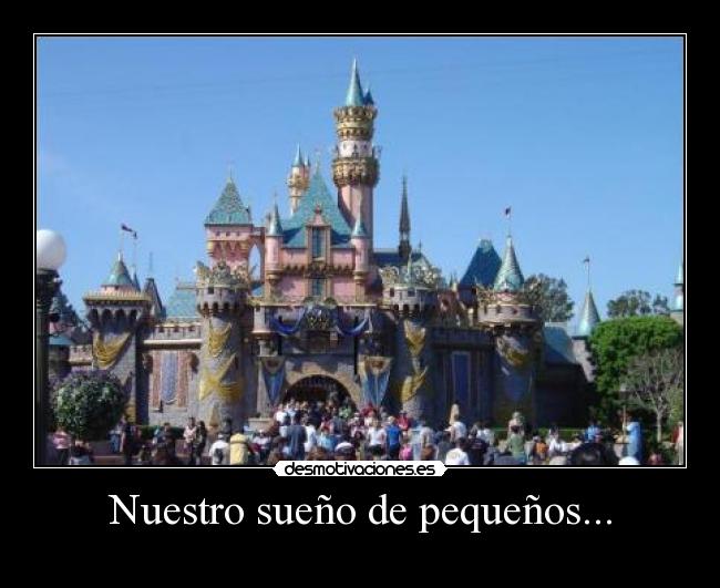 Nuestro sueño de pequeños... -