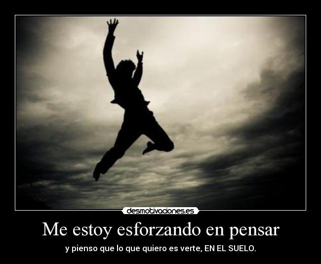 Me estoy esforzando en pensar - 