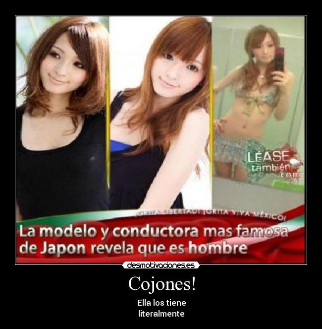 Cojones! - Ella los tiene
literalmente
