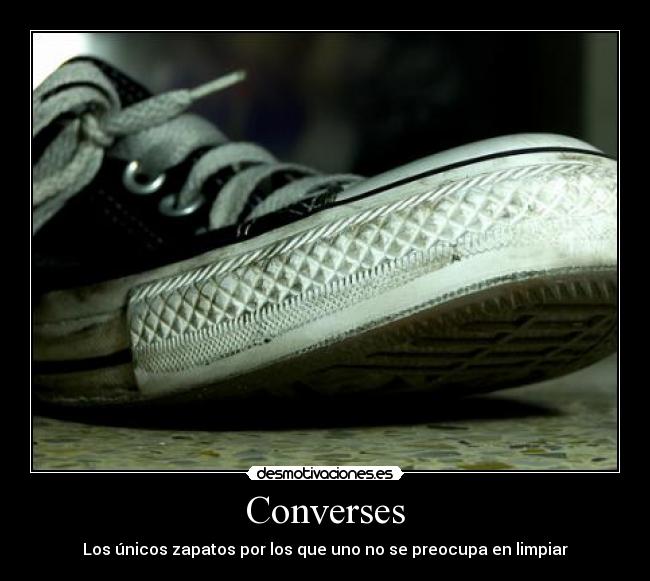 Converses - Los únicos zapatos por los que uno no se preocupa en limpiar