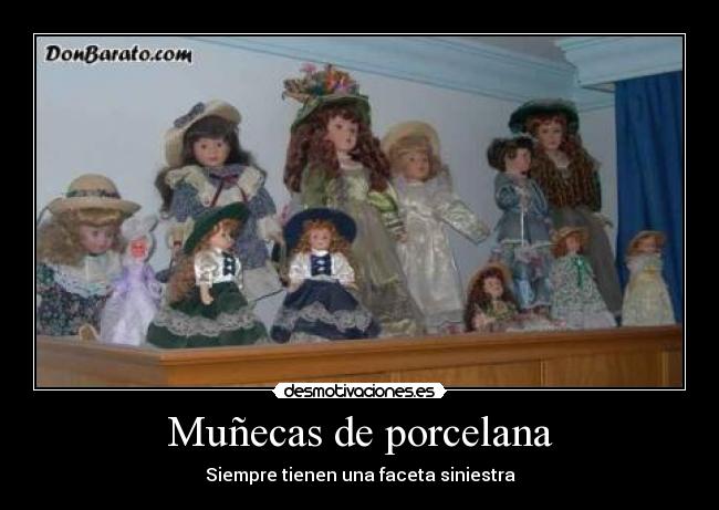 carteles munecas porcelana siempre tienen una faceta siniestra desmotivaciones