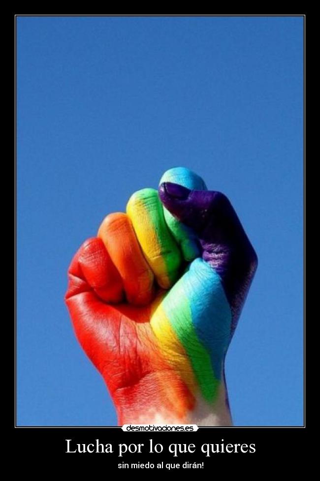 Lucha por lo que quieres - sin miedo al que dirán!