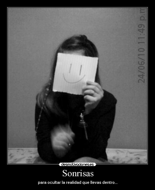 Sonrisas - para ocultar la realidad que llevas dentro...
