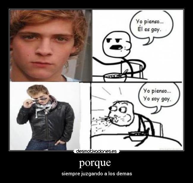 porque - siempre juzgando a los demas