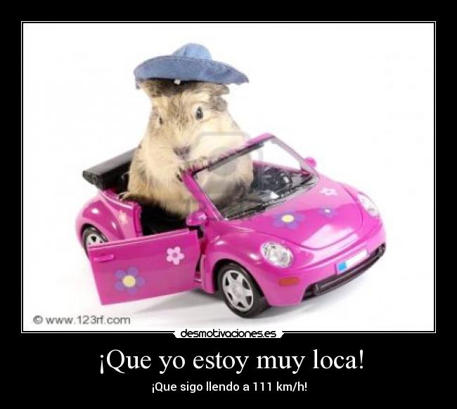 ¡Que yo estoy muy loca! - 