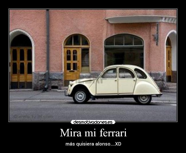 Mira mi ferrari -