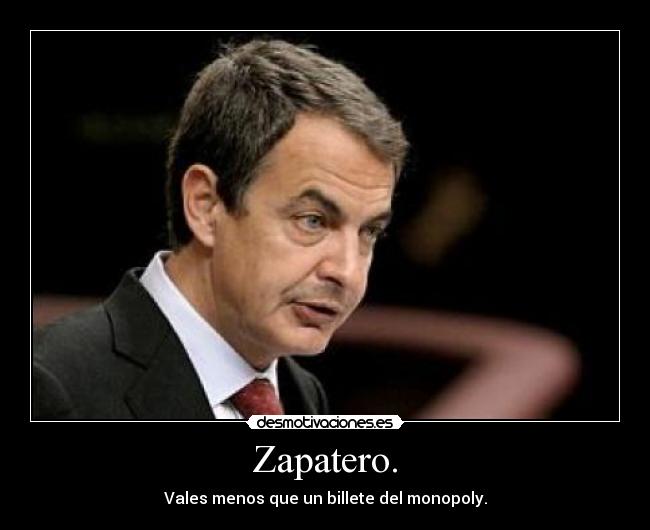Zapatero. -