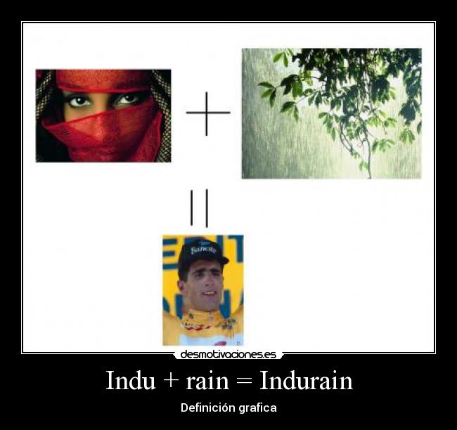 Indu + rain = Indurain -