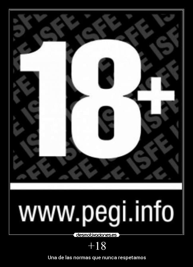 +18 - Una de las normas que nunca respetamos