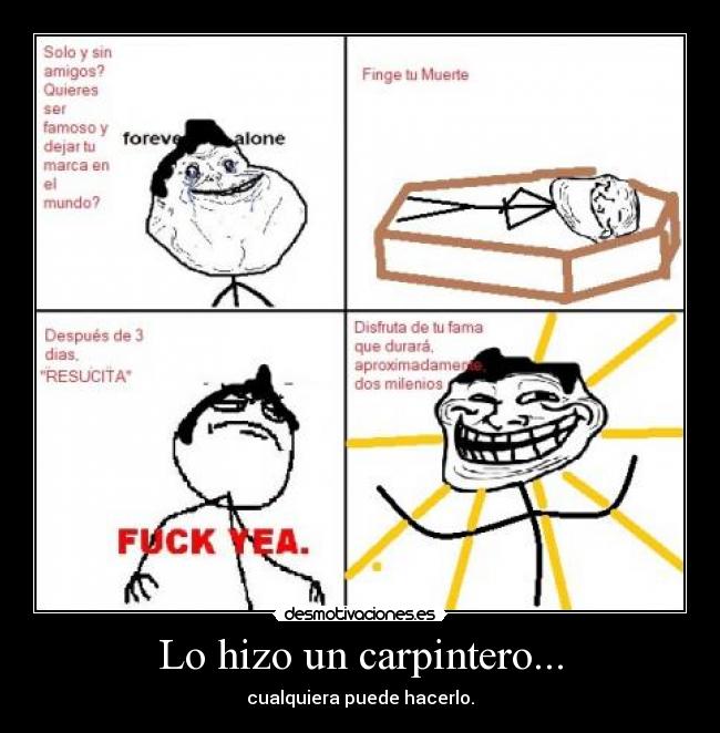 Lo hizo un carpintero... - cualquiera puede hacerlo.