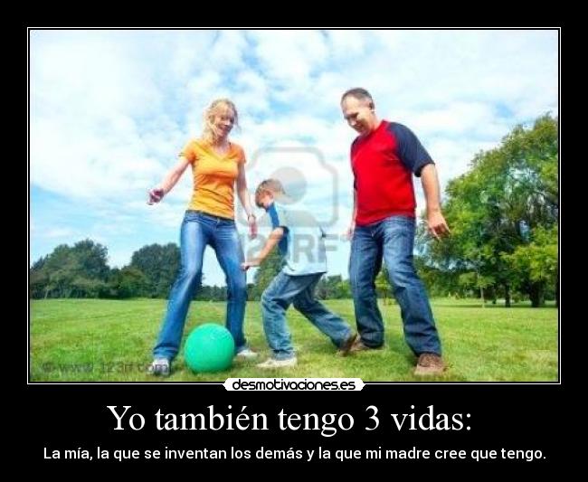 Yo también tengo 3 vidas: -