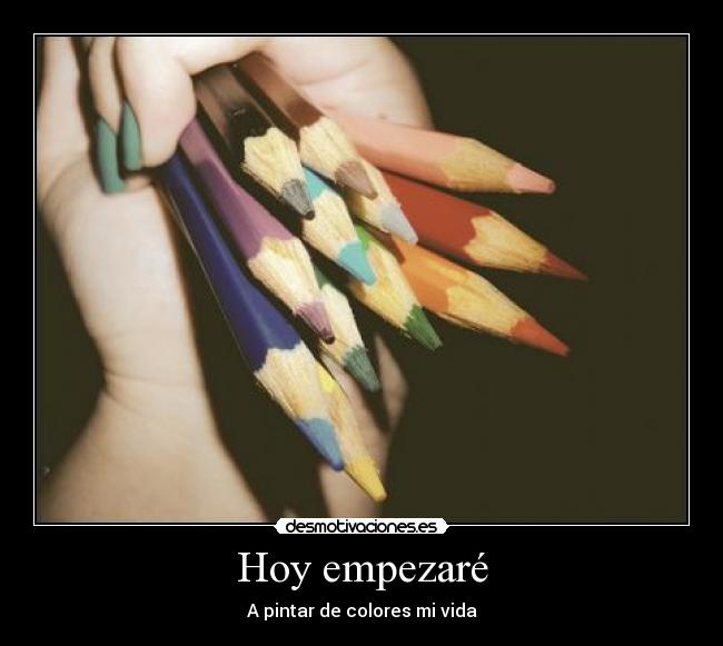 Hoy empezaré - A pintar de colores mi vida