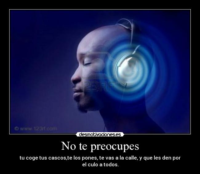 No te preocupes -