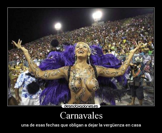 Carnavales - una de esas fechas que obligan a dejar la vergüenza en casa