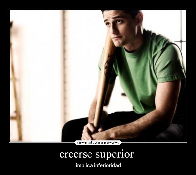 creerse superior  - 