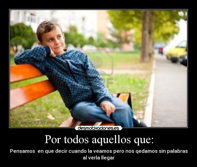 Por todos aquellos que: - 