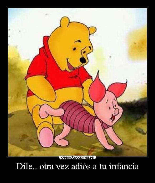 Dile.. otra vez adiós a tu infancia - 