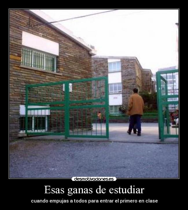 Esas ganas de estudiar - cuando empujas a todos para entrar el primero en clase