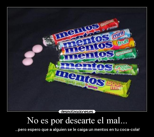 No es por desearte el mal... -