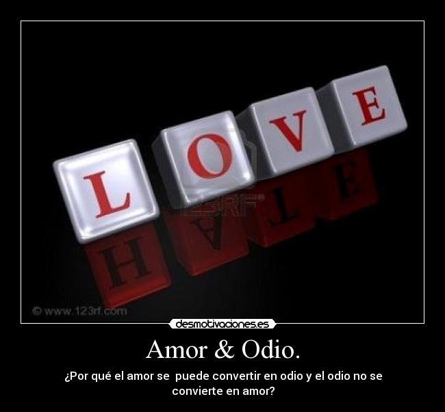 Amor & Odio. - 