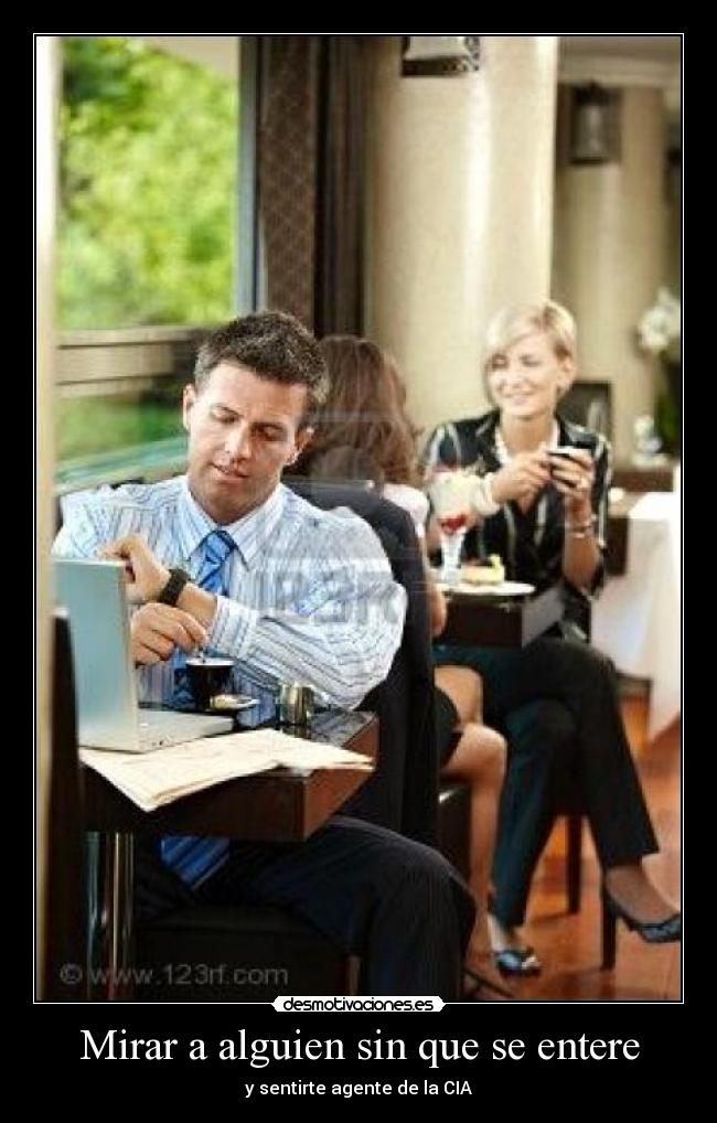 Mirar a alguien sin que se entere - y sentirte agente de la CIA
