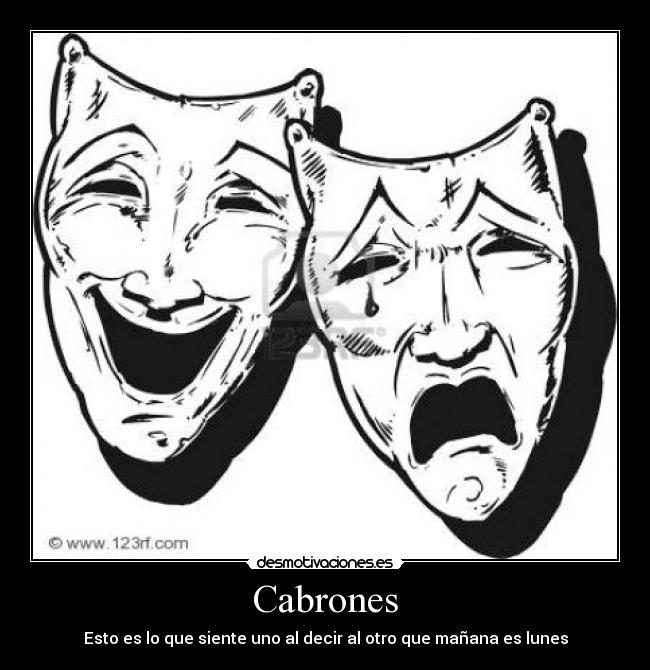 Cabrones - Esto es lo que siente uno al decir al otro que mañana es lunes