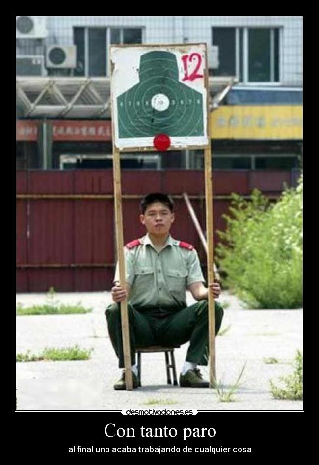 Con tanto paro - al final uno acaba trabajando de cualquier cosa